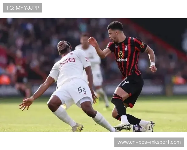 伯恩茅斯反击效率拉满客场逼平曼联